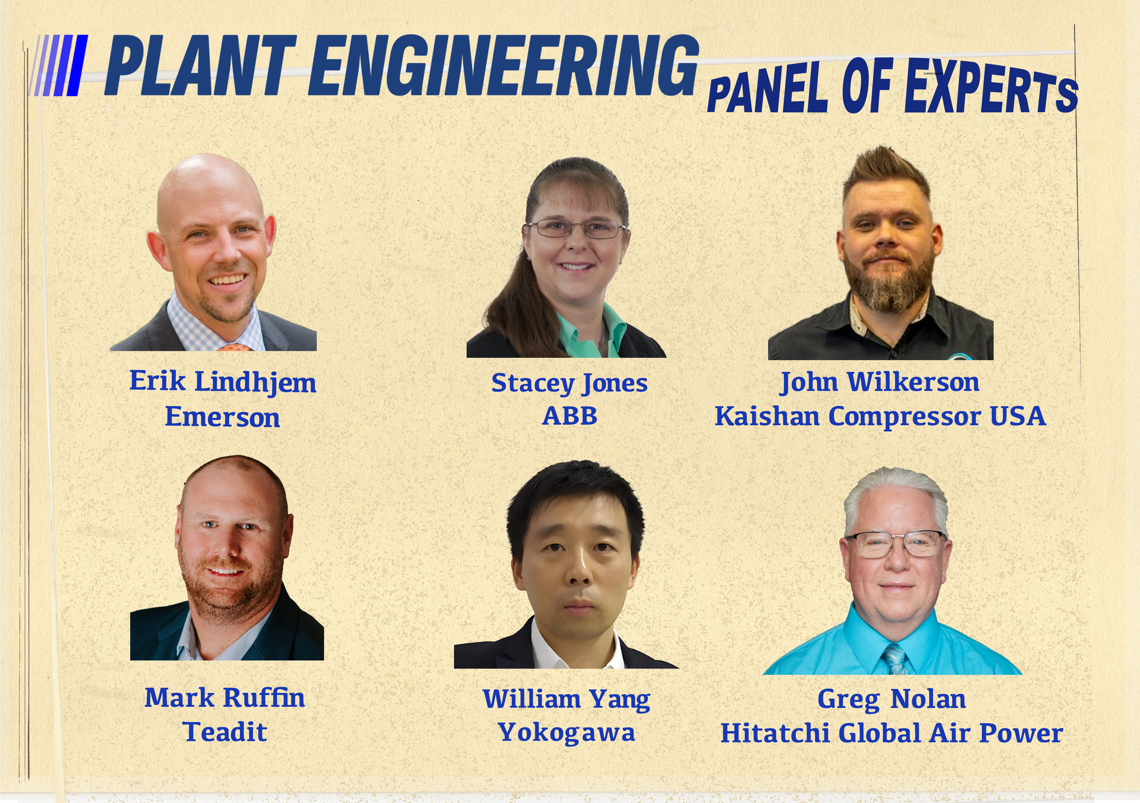 Plant Engineering's panel of experts include: Erik Lindhjem, Vice President of Reliability Solutions with Emerson; Stacey Jones, Global Portfolio Leader, Asset Performance Management, ABB; John Wilkerson, Technical Training Manager, Kaishan Compressor USA; Mark Ruffin, Vice President, Sales and Engineering, Teadit; William Yang, Head of Asset Management Center of Excellence, Yokogawa; and Greg Nolan, Greg Nolan, Certified Compressed Air Systems Specialist, Hitachi Global Air Power. Courtesy: WTWH Media